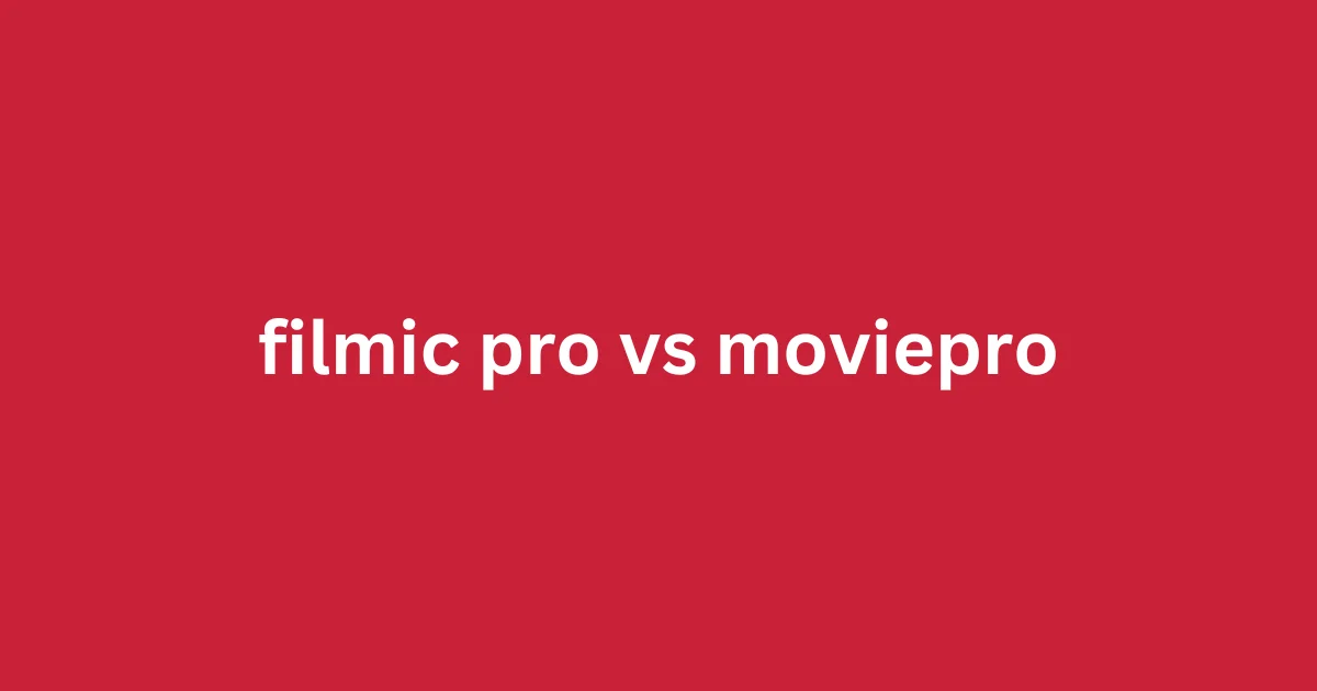 Filmic Pro vs. MoviePro: Which Is the Better for Filmmaking?
